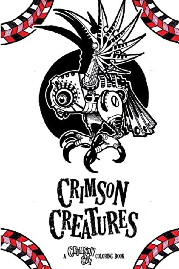 Crimson Creatures: A Crimson City Coloring Book-..