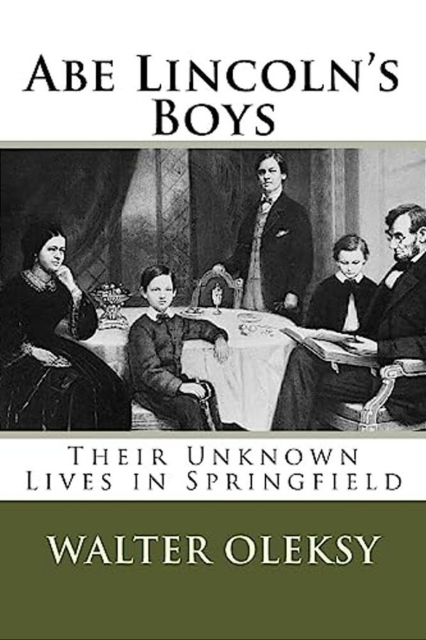 Abe Lincoln's Boys: Their Unknown Lives In Springfield-..
