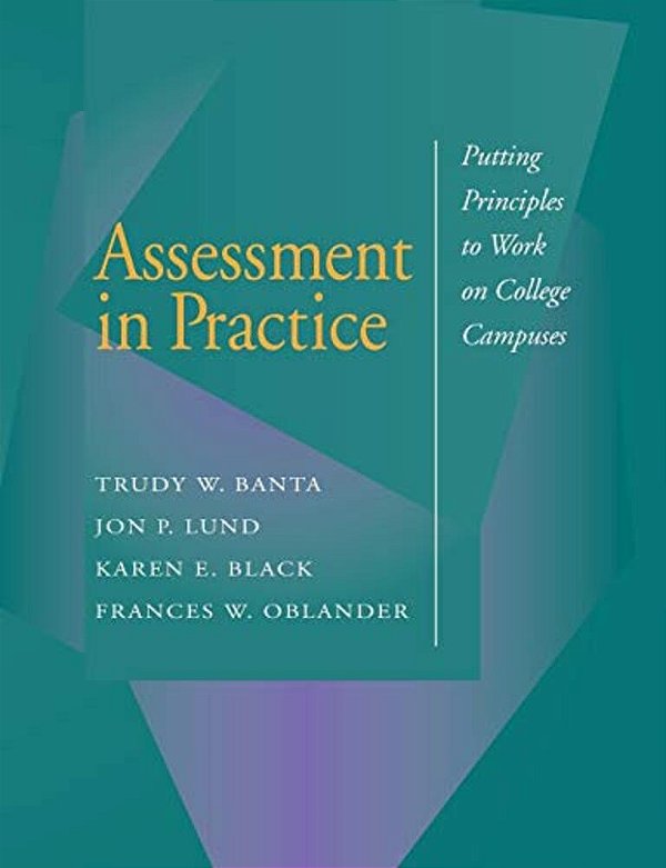 Assessment In Practice: Putting Principles To Work On College Campuses-..