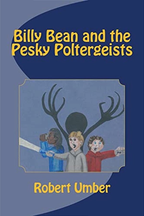 Billy Bean And The Pesky Poltergeists-..