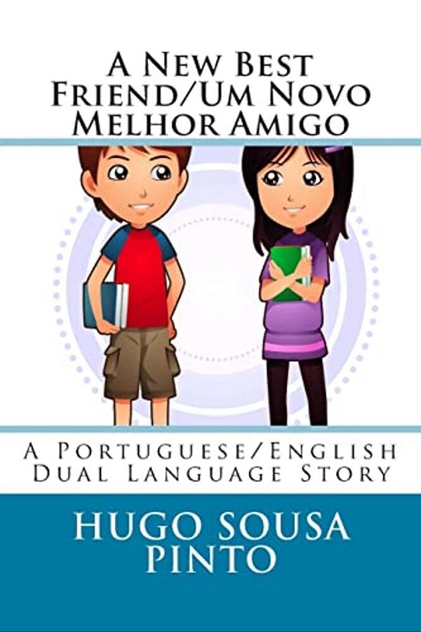 A New Best Friend/Um Novo Melhor Amigo: A Portuguese/English Dual Language Story-..