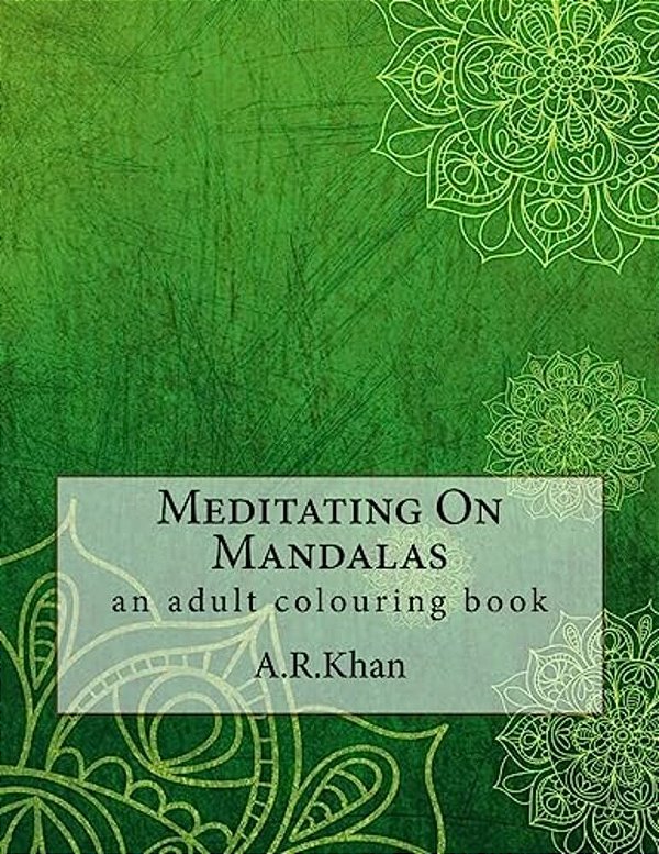 Meditating On Mandalas: An Adult Colouring Book-..