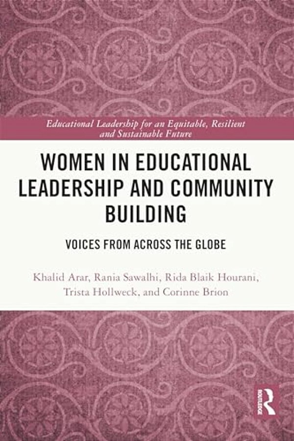 Women In Educational Leadership And Community Building: Voices From Across The Globe-..