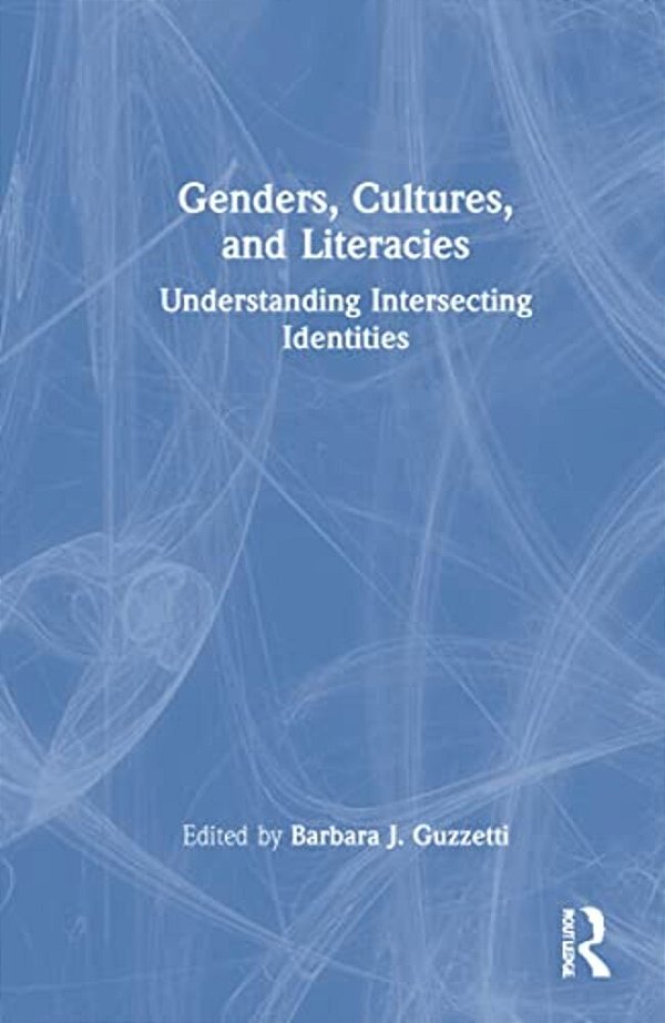 Genders, Cultures, And Literacies: Understanding Intersecting Identities-..