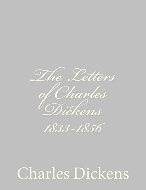 The Letters Of Charles Dickens 1833-1856-..