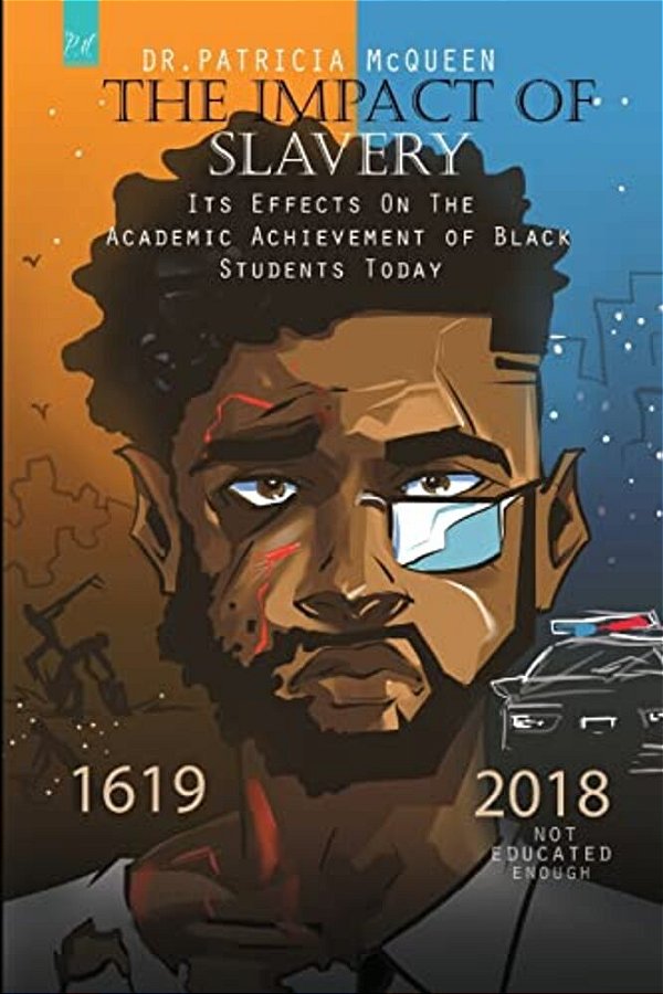 The Impact Of Slavery: Its Effects On The Academic Achievement Of Black Students Today-..