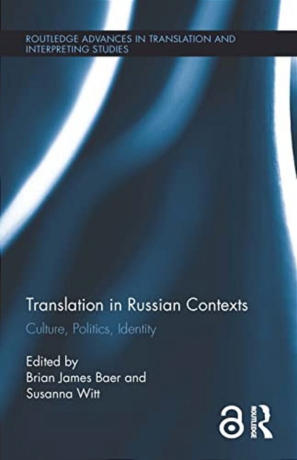 Translation In Russian Contexts: Culture, Politics, Identity-..