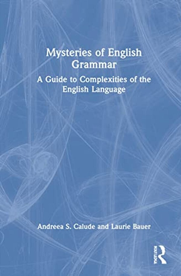 Mysteries Of English Grammar: A Guide To Complexities Of The English Language-..