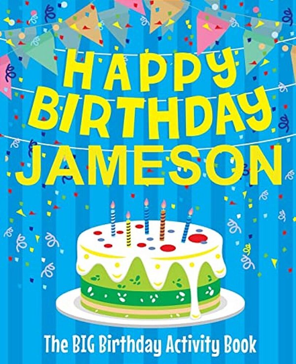 Happy Birthday Jameson - The Big Birthday Activity Book: (Personalized Children's Activity Book)-..