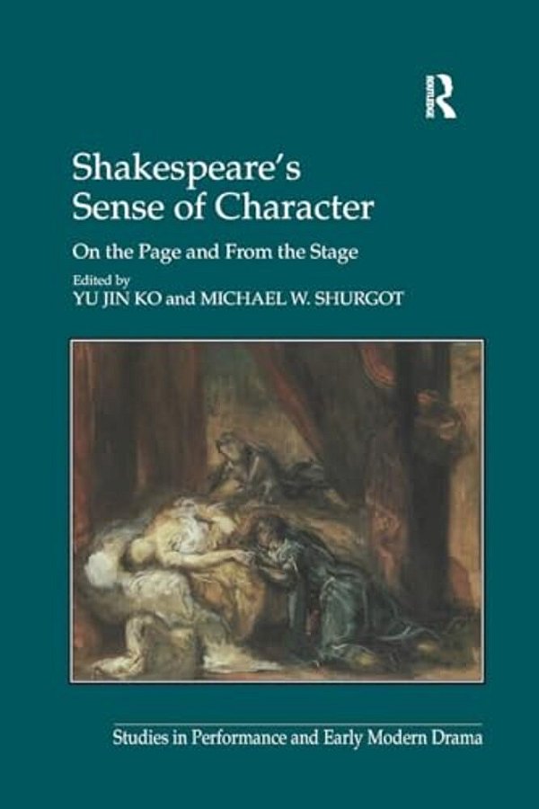 Shakespeare's Sense Of Character: On The Page And From The Stage-..