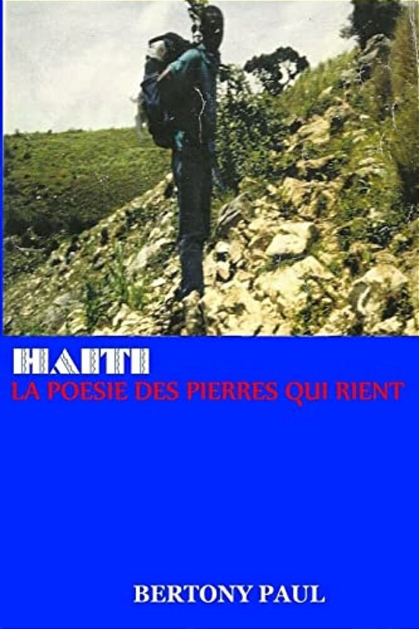 Haiti: La Poesie Des Pierres Qui Rient-..