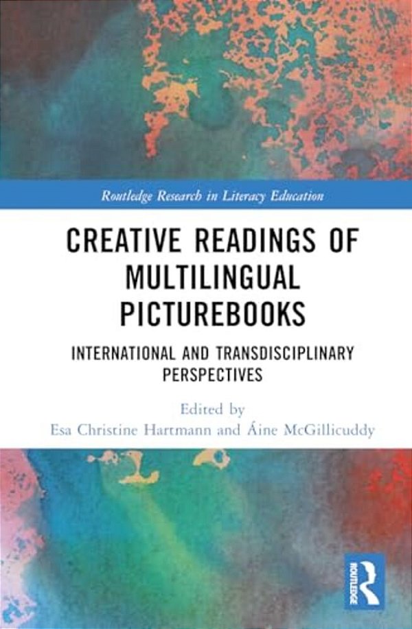 Creative Readings Of Multilingual Picturebooks: International And Transdisciplinary Perspectives-..