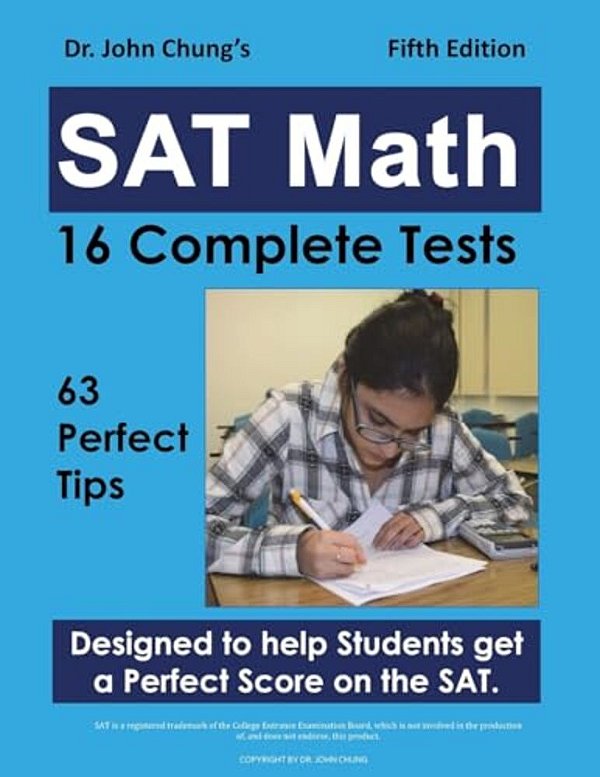 Dr. John Chung's Sat Math Fifth Edition: 63 Perfect Tips And 16 Complete Tests-..