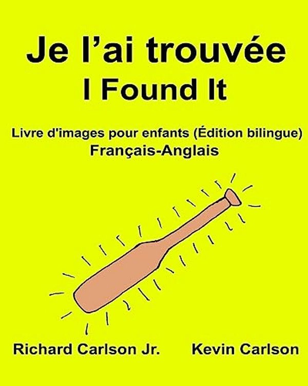Je L'Ai Trouvée I Found It: Livre D'Images Pour Enfants Français-Anglais (Édition Bilingue)-..