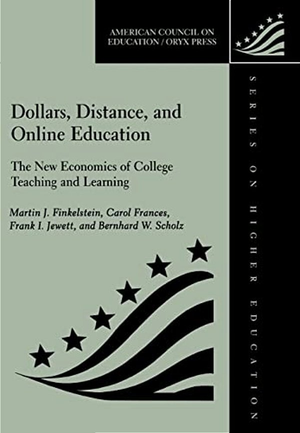 Dollars, Distance, And Online Education: The New Economics Of College Teaching And Learning-..
