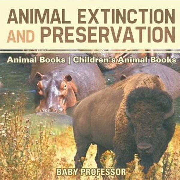 Animal Extinction And Preservation - Animal Books Children's Animal Books-..