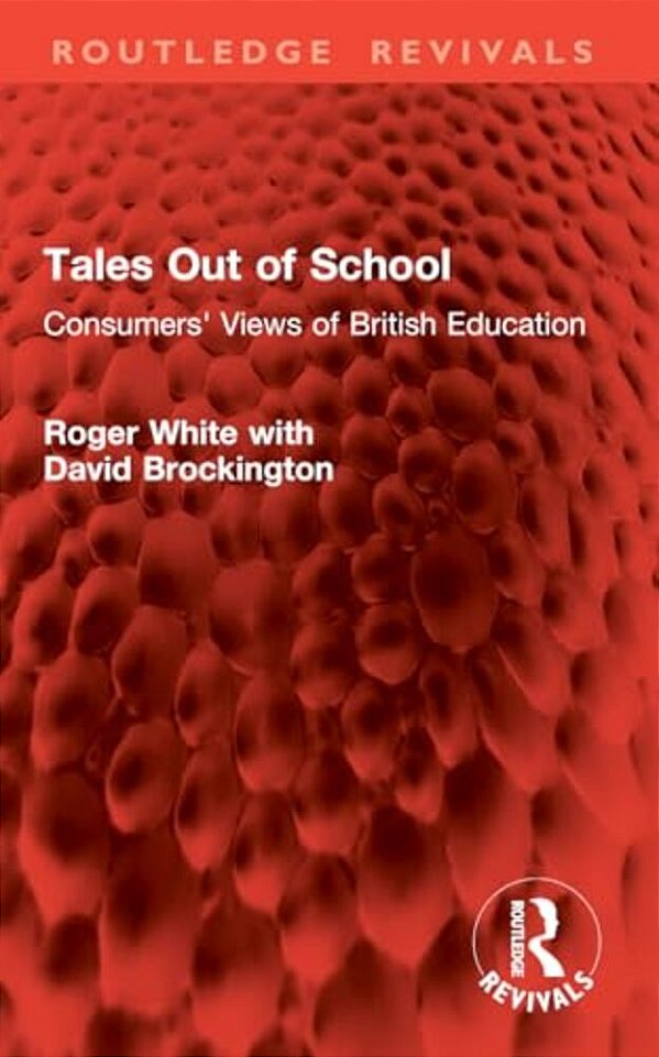 Tales Out Of School: Consumers' Views Of British Education-..