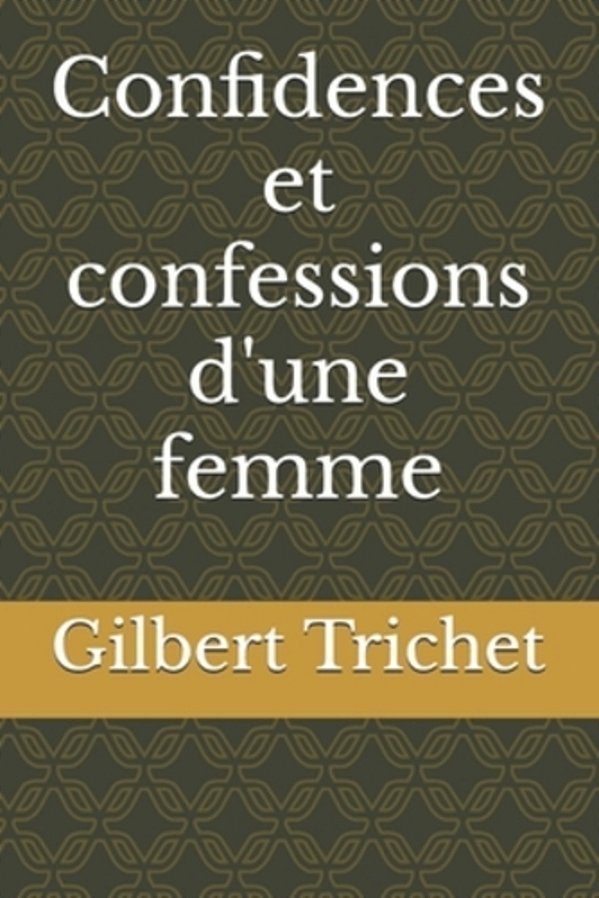 Confidences Et Confessions D'Une Femme-..