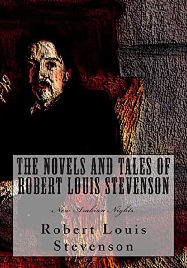 The Novels And Tales Of Robert Louis Stevenson: New Arabian Nights-..