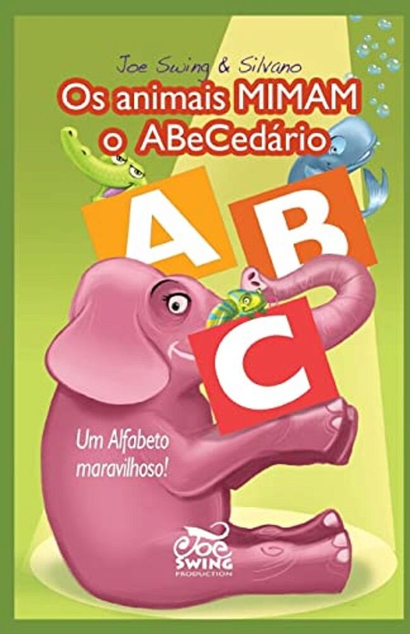 Os Animais Mimam O Abecedario. Um Alfabeto Maravilhoso!-..