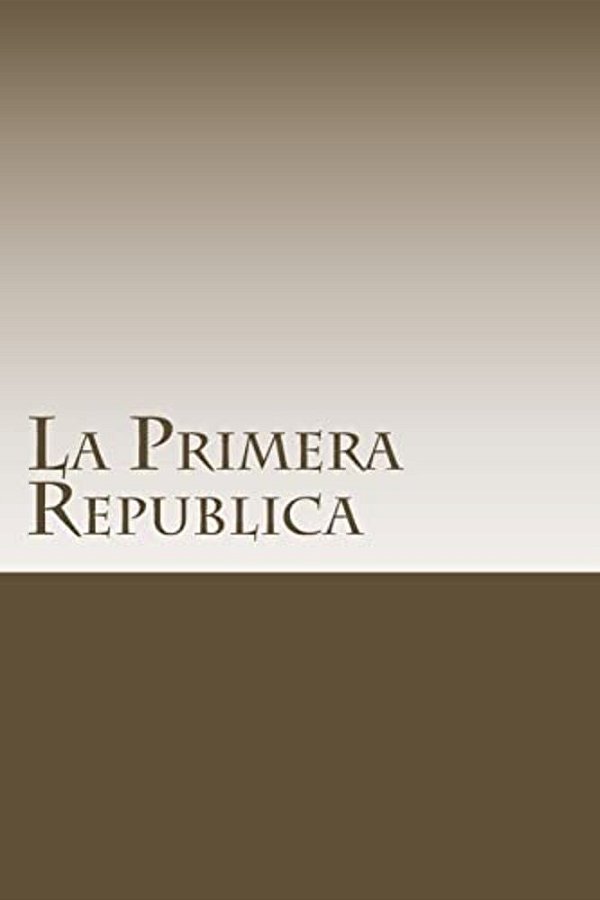 La Primera Republica-..