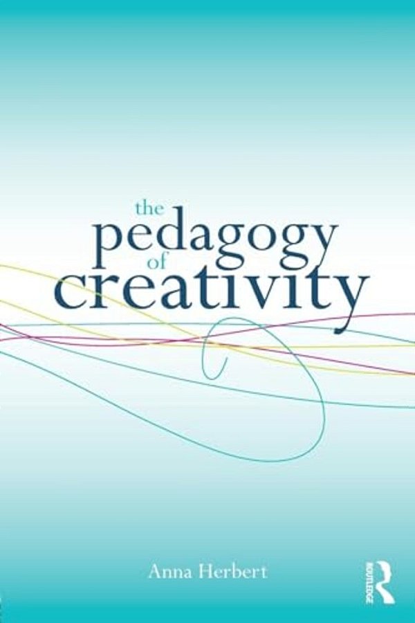 The Pedagogy Of Creativity-..