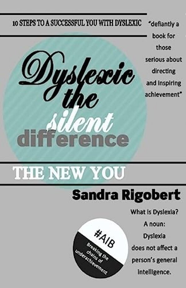 Dyslexic The Silent Difference: Even You Can Have A Life That Counts-..