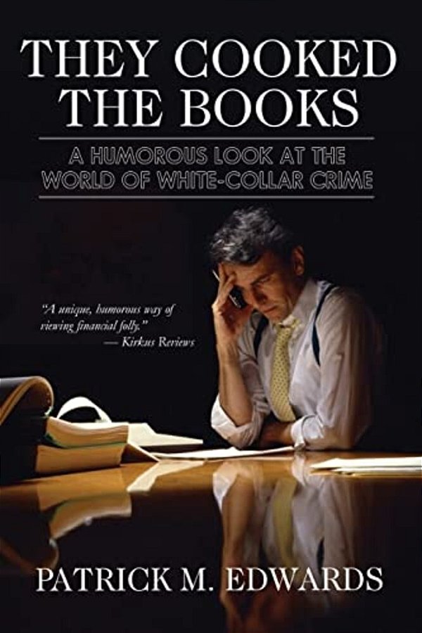 "They Cooked The Books": A Humorous Look At The World Of White-Collar Crime-..