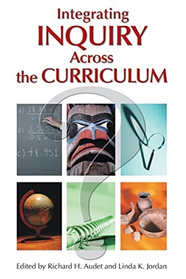 Integrating Inquiry Across The Curriculum-..