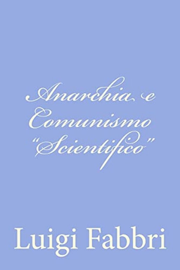 Anarchia E Comunismo "Scientifico"-..
