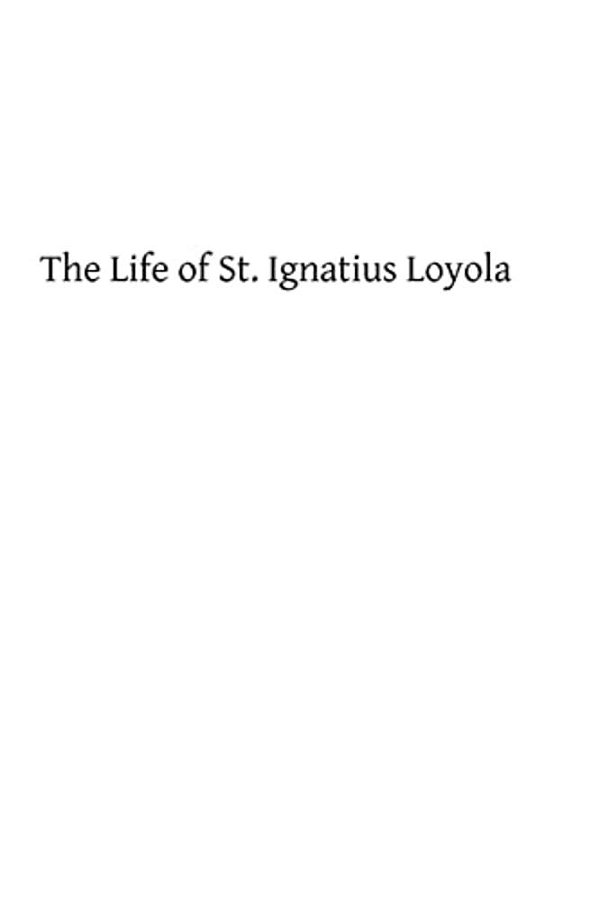 The Life Of St. Ignatius Loyola-..