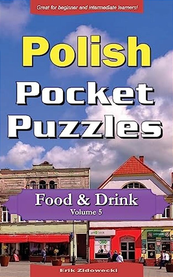 Polish Pocket Puzzles - Food & Drink - Volume 5: A Collection Of Puzzles And Quizzes To Aid Your Language Learning-..