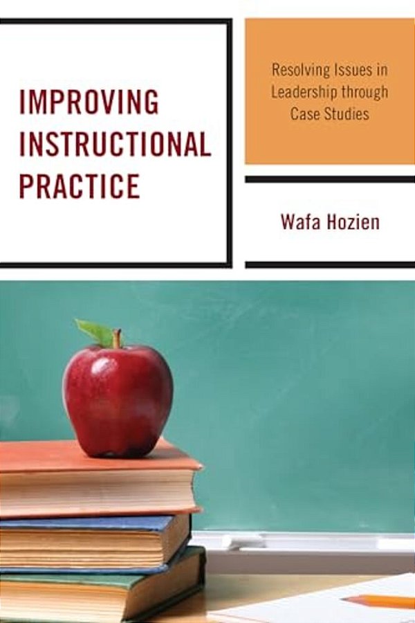 Improving Instructional Practice: Resolving Issues In Leadership Through Case Studies-..