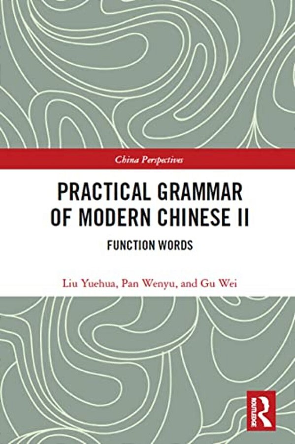 Practical Grammar Of Modern Chinese II: Function Words-..