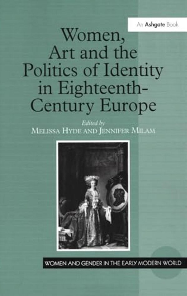 Women, Art And The Politics Of Identity In Eighteenth-Century Europe-..