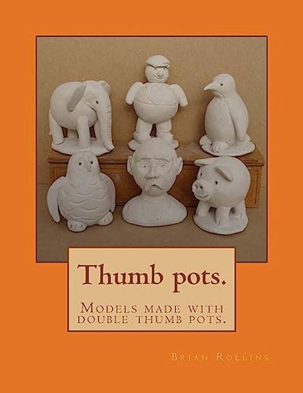 Thumb Pots.: Models Made With Double Thumb Pots. -..