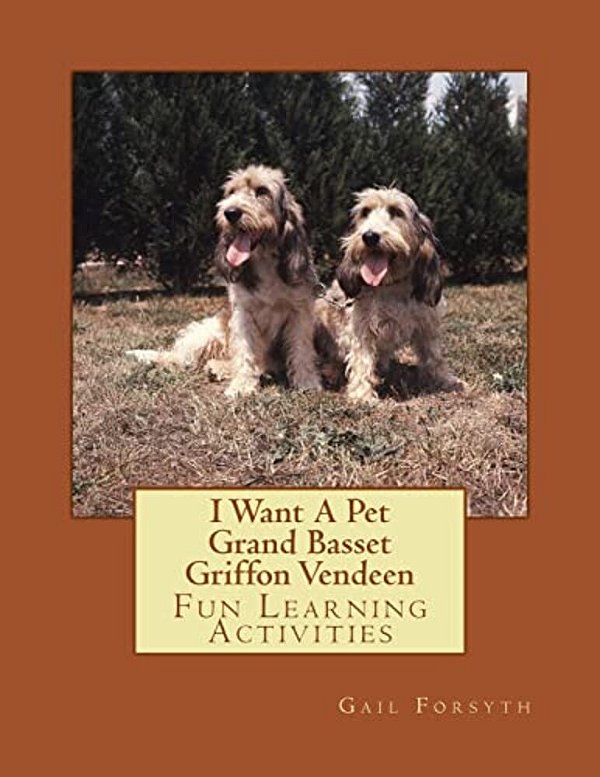 I Want A Pet Grand Basset Griffon Vendeen: Fun Learning Activities-..