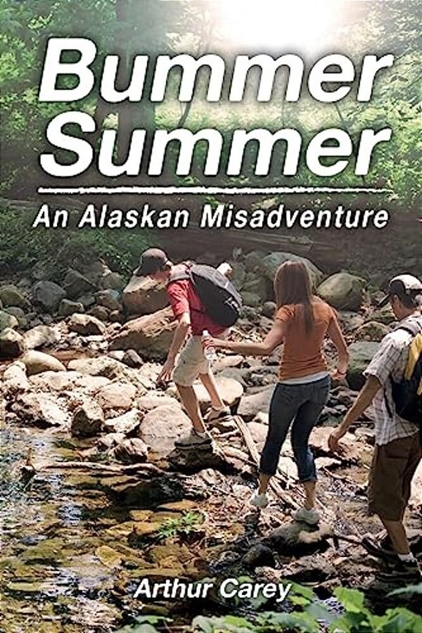 Bummer Summer: An Alaskan Misadventure-..