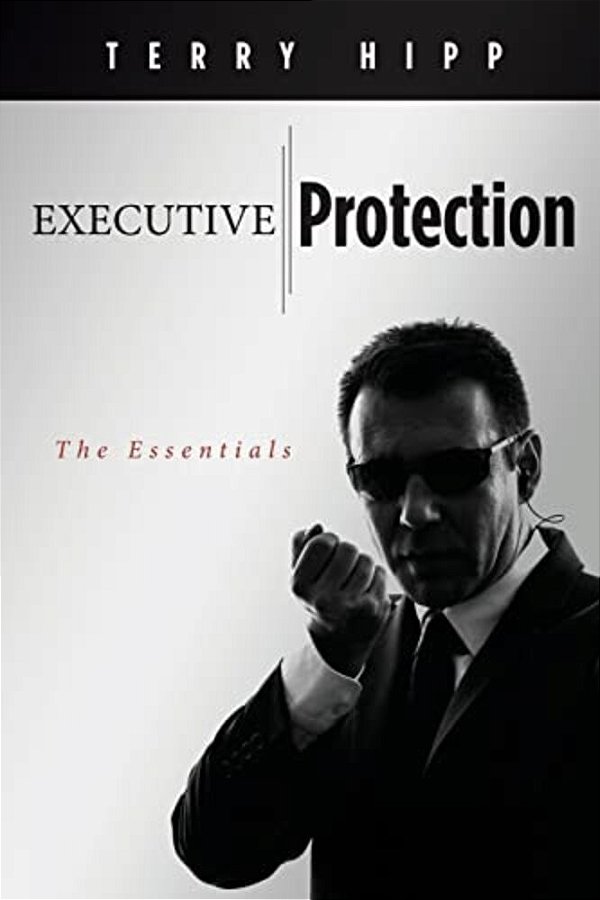 Executive Protection: The Essentials-..