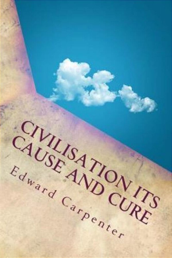 Civilisation Its Cause And Cure-..