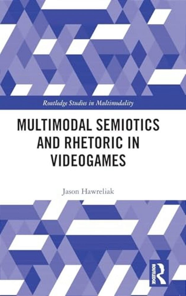 Multimodal Semiotics And Rhetoric In Videogames-..