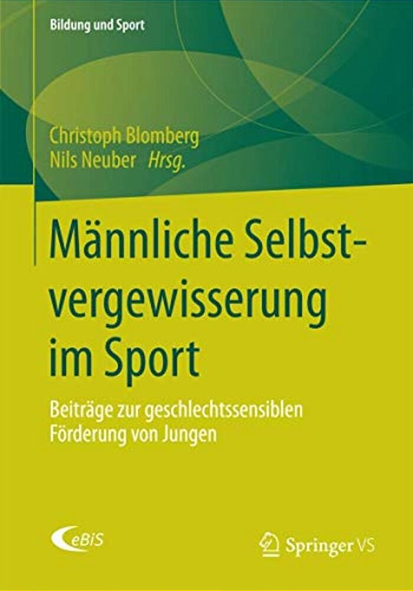 Männliche Selbstvergewisserung Im Sport: Beiträge Zur Geschlechtssensiblen Förderung Von Jungen-..