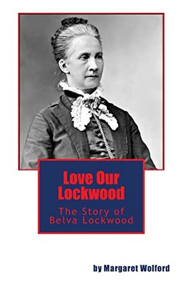 Love Our Lockwood: The Story Of Belva Lockwood-..