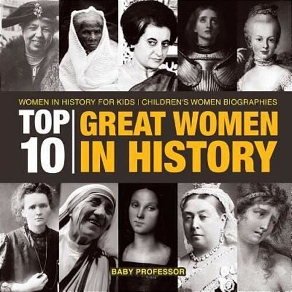 Top 10 Great Women In History Women In History For Kids Children's Women Biographies-..