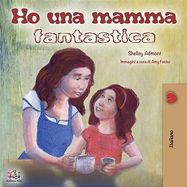 Ho Una Mamma Fantastica: My Mom Is Awesome - Italian Edition-..