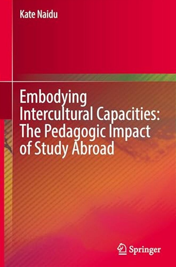 Embodying Intercultural Capacities: The Pedagogic Impact Of Study Abroad-..