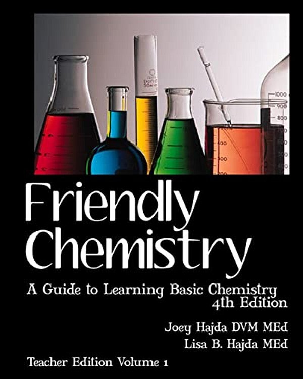 Friendly Chemistry - Teacher Edition Volume 1: A Guide To Learning Basic Chemistry-..