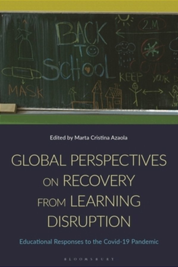 Global Perspectives On Recovery From Learning Disruption: Educational Responses To The Covid-19 Pandemic-..