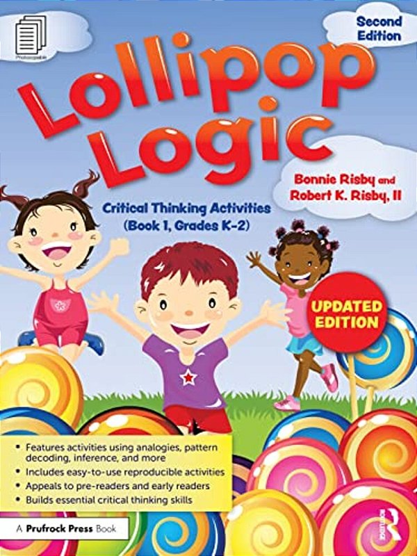 Lollipop Logic: Critical Thinking Activities (Book 1, Grades K-2)-..