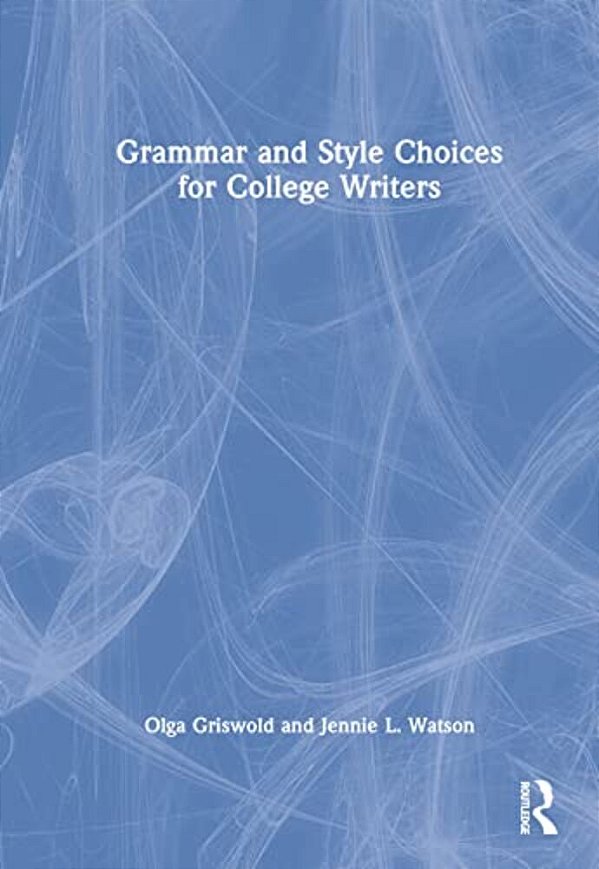 Grammar And Style Choices For College Writers-..